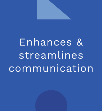Enhances &amp; streamlines communication