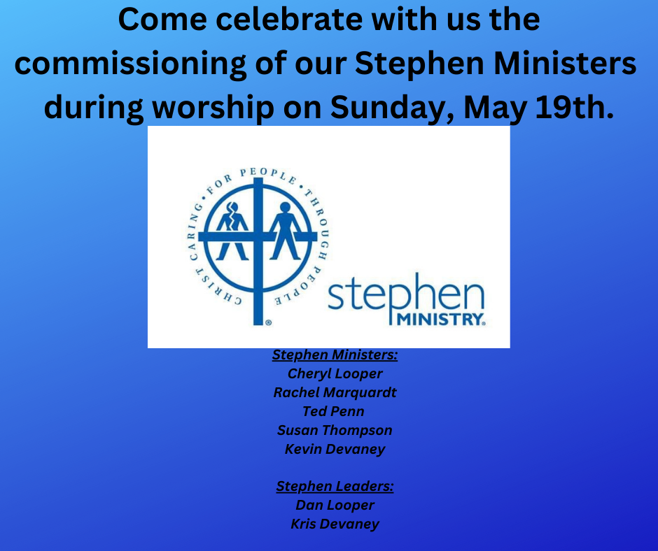 Come celebrate with us the commissioning of our Stephen Ministers on Sunday, May 19th..png