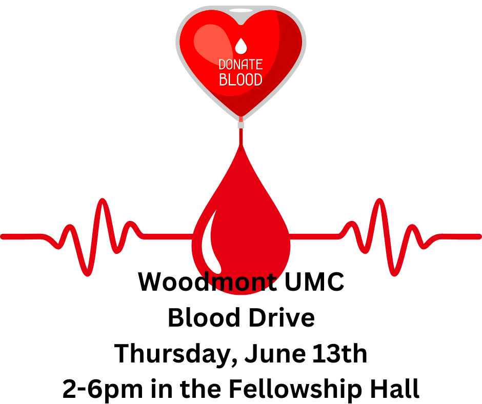 Woodmont UMC Blood Drive Thursday, June 13th 2-6pm.png