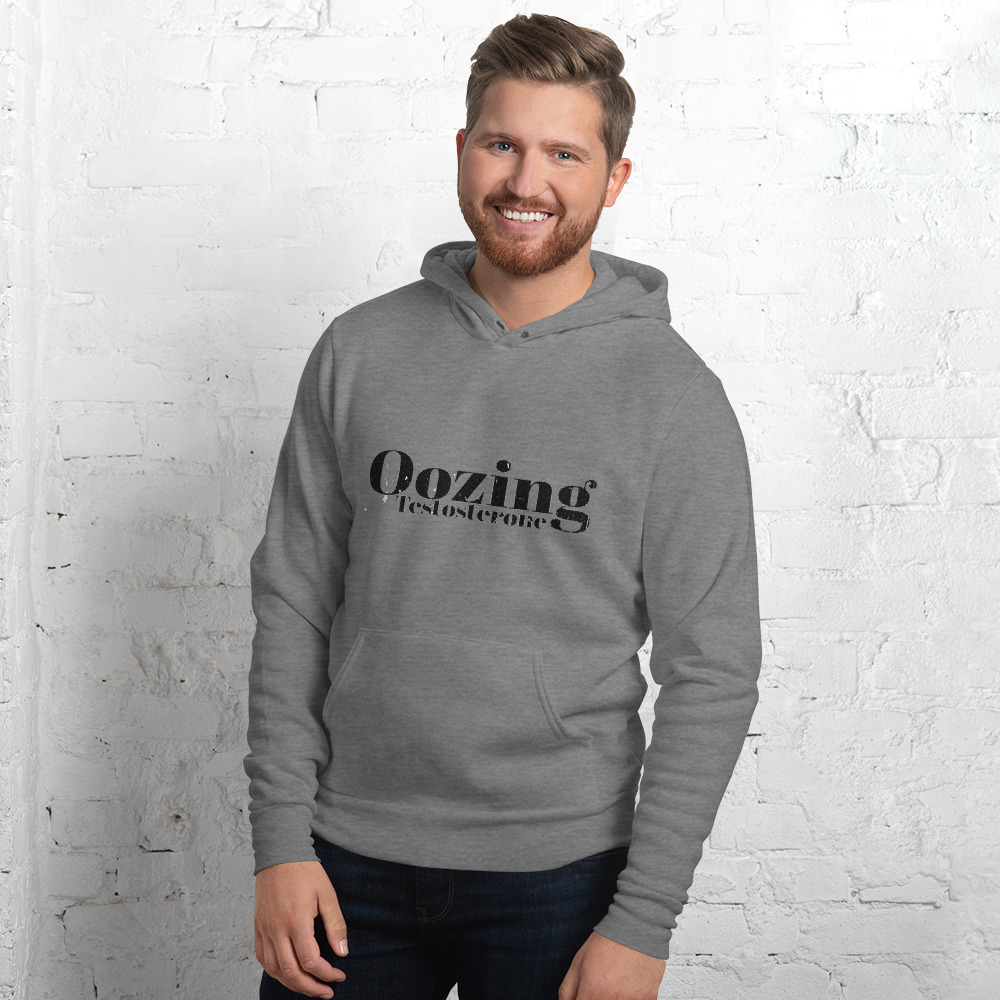 Oozing Testosterone Hoodie