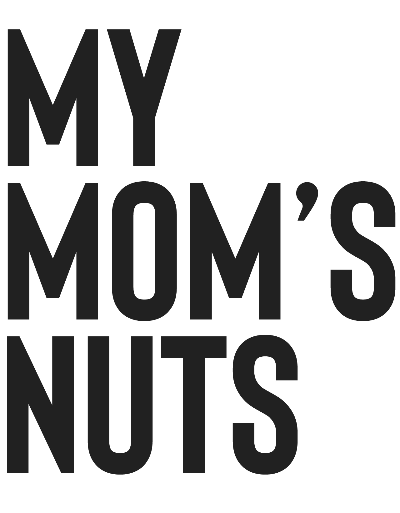 MY MOM&#39;S NUTS