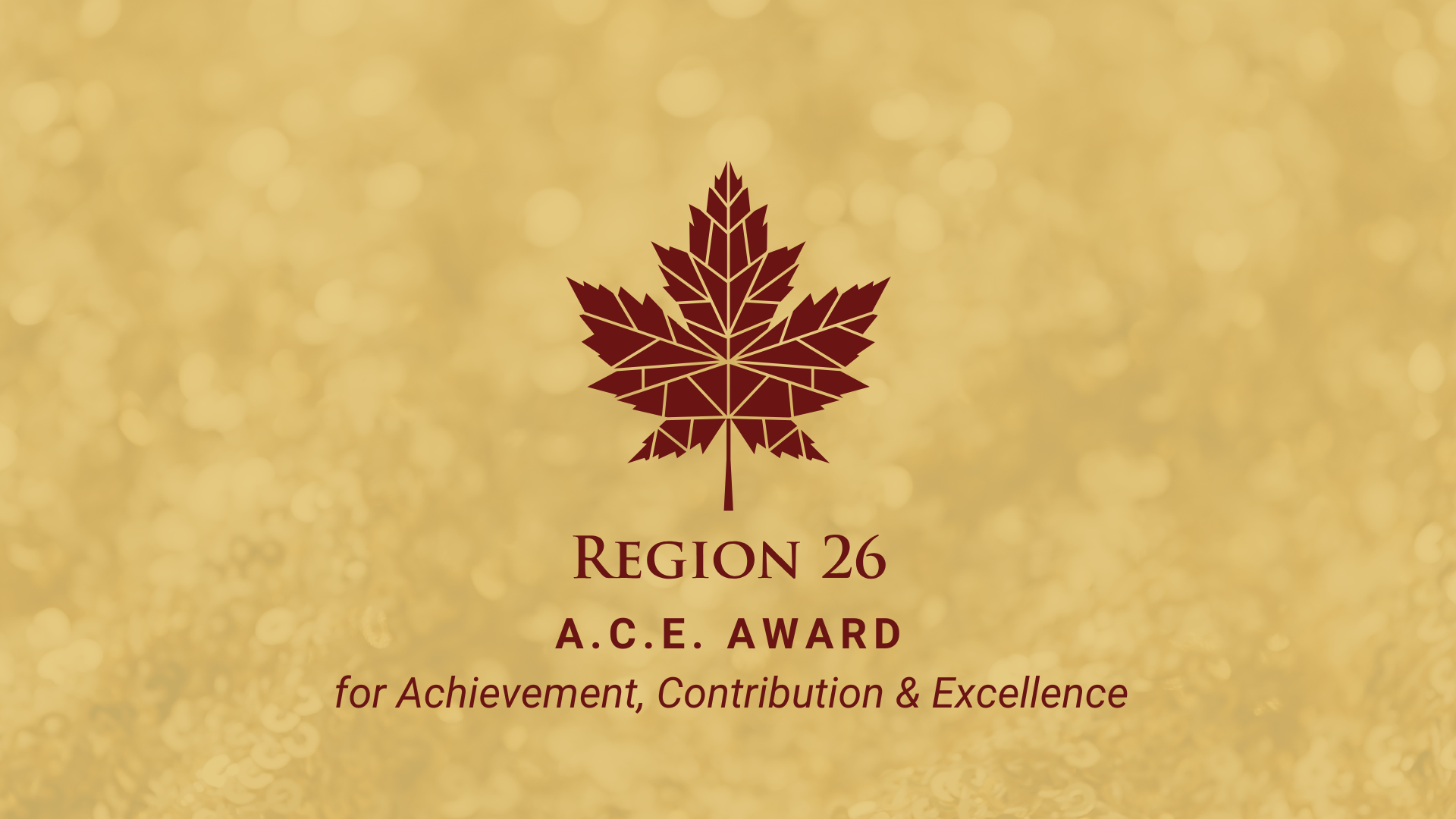 Region 26 A.C.E. Award for Achievement, Contribution and Excellence