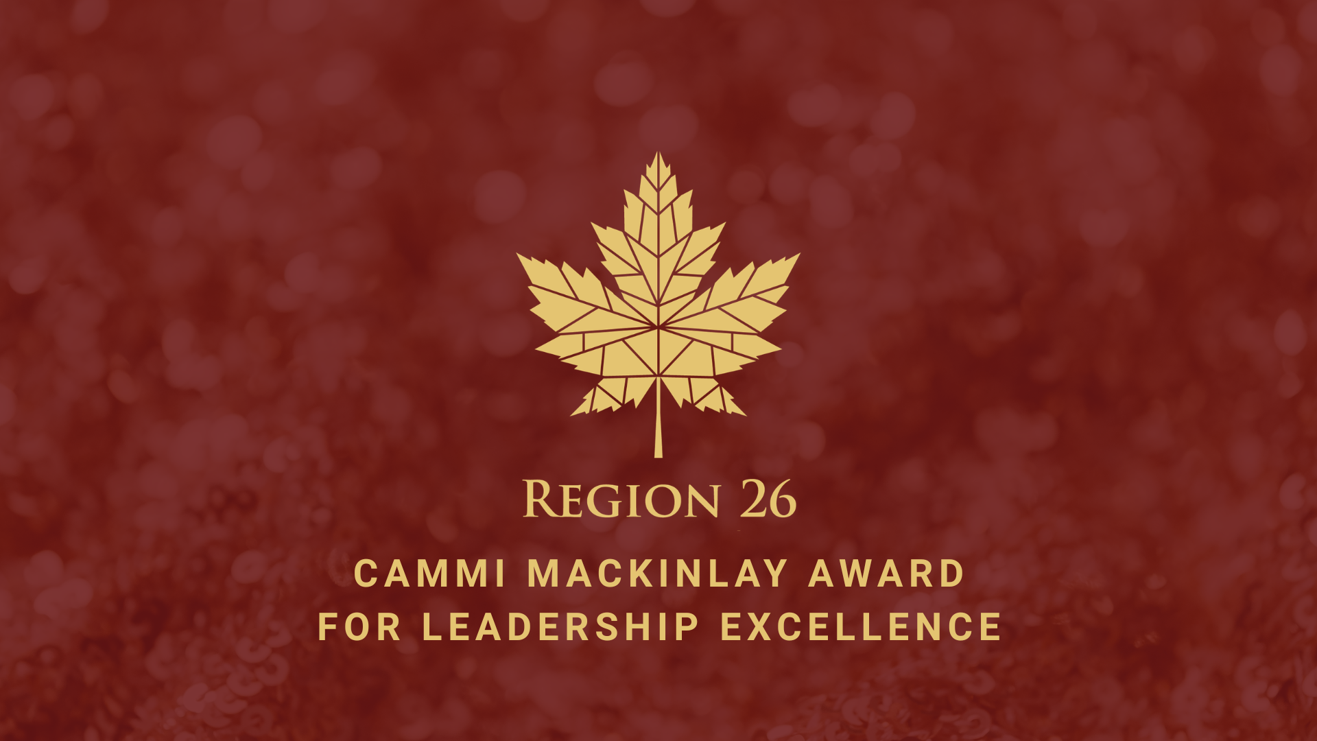 Region 26 Cammi MacKinlay Award for Leadership Excellence