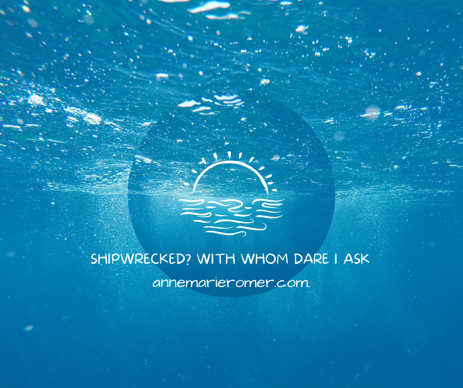 Stranded at Sea?  With Whom Dare I Ask....