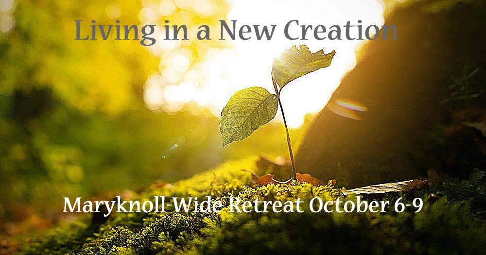 Maryknoll-Wide Retreat - October 6-9  Proposed Schedule
