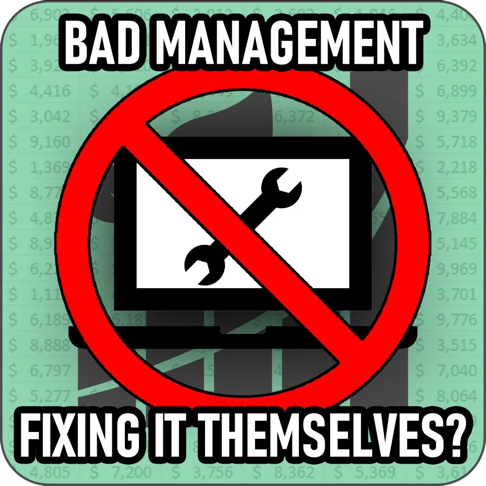 Bad Management - Fixing It Yourself (All the Time)