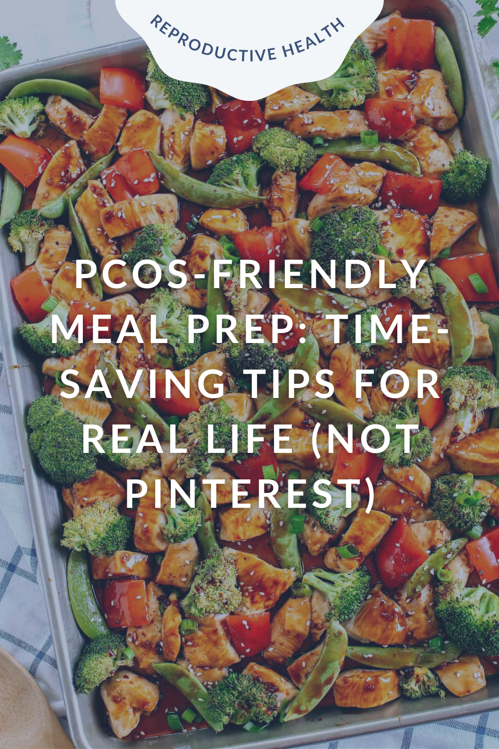 PCOS-Friendly Meal Prep: Time-Saving Tips for Real Life (Not Pinterest)