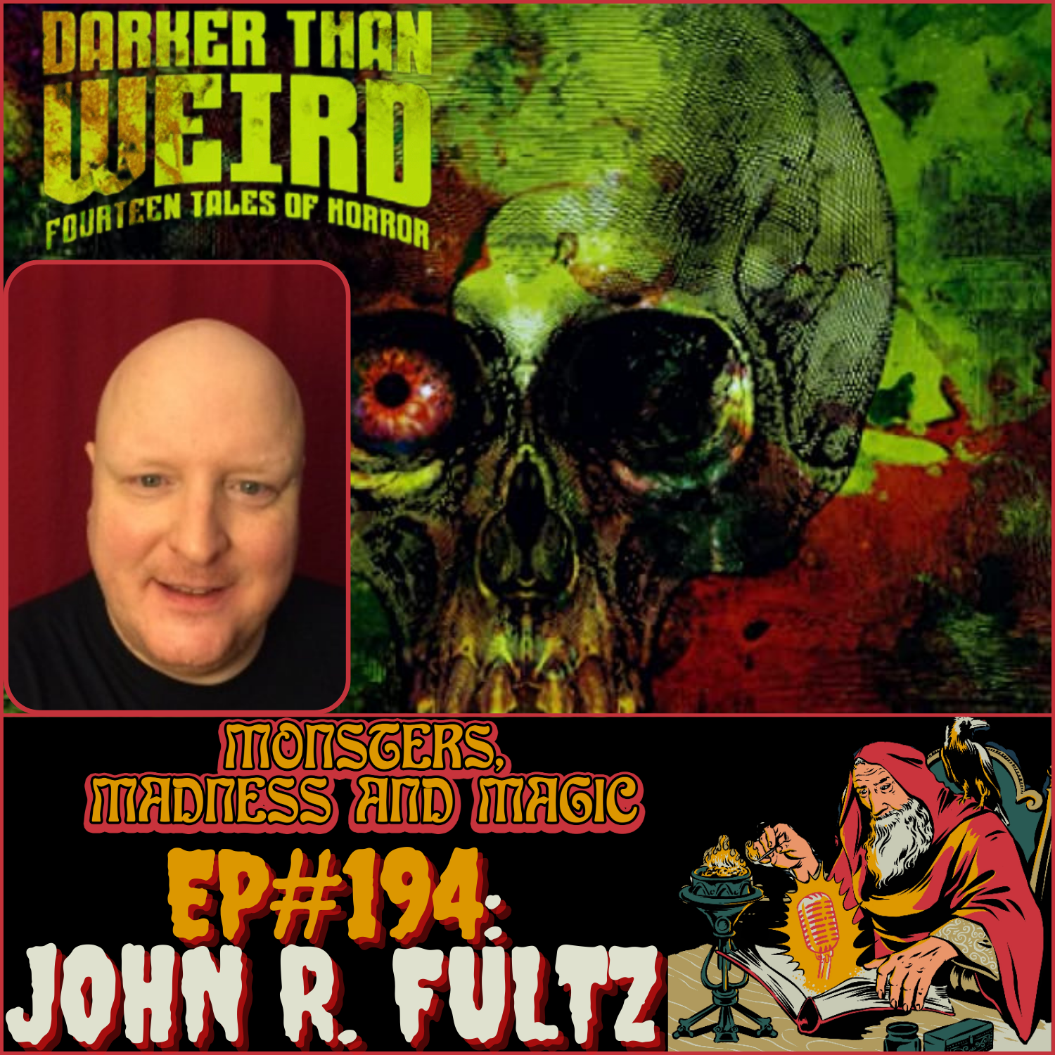 EP#194: On the Dark and the Weird - An Interview with John R. Fultz