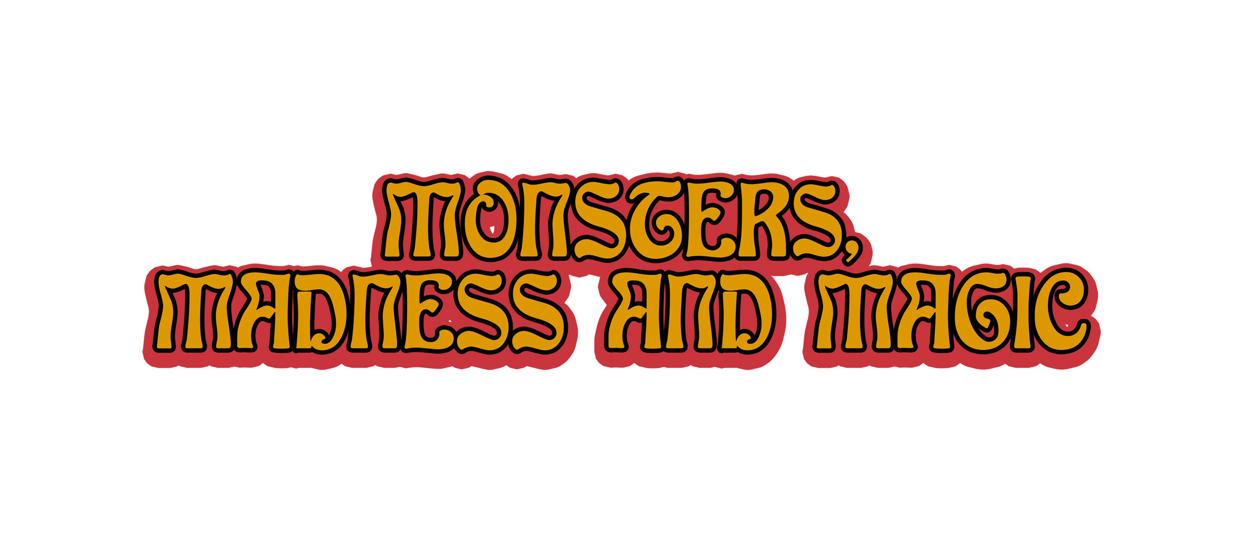 Monsters, Madness and Magic