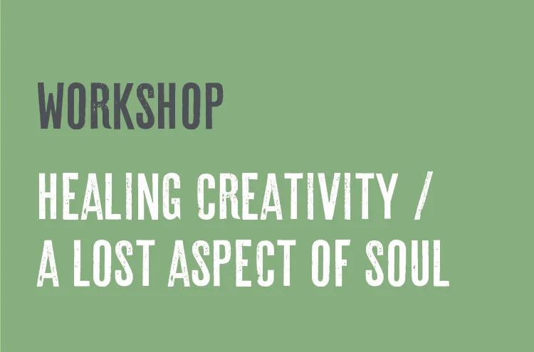 Healing Creativity: A Lost Aspect of Soul (Full Payment) / Zoom Workshop