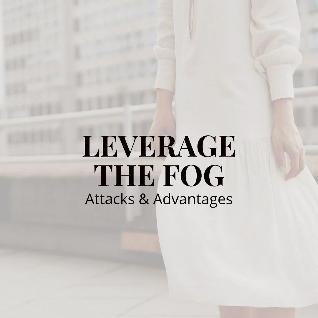 Leverage the Fog (Attacks &amp; Advantages)