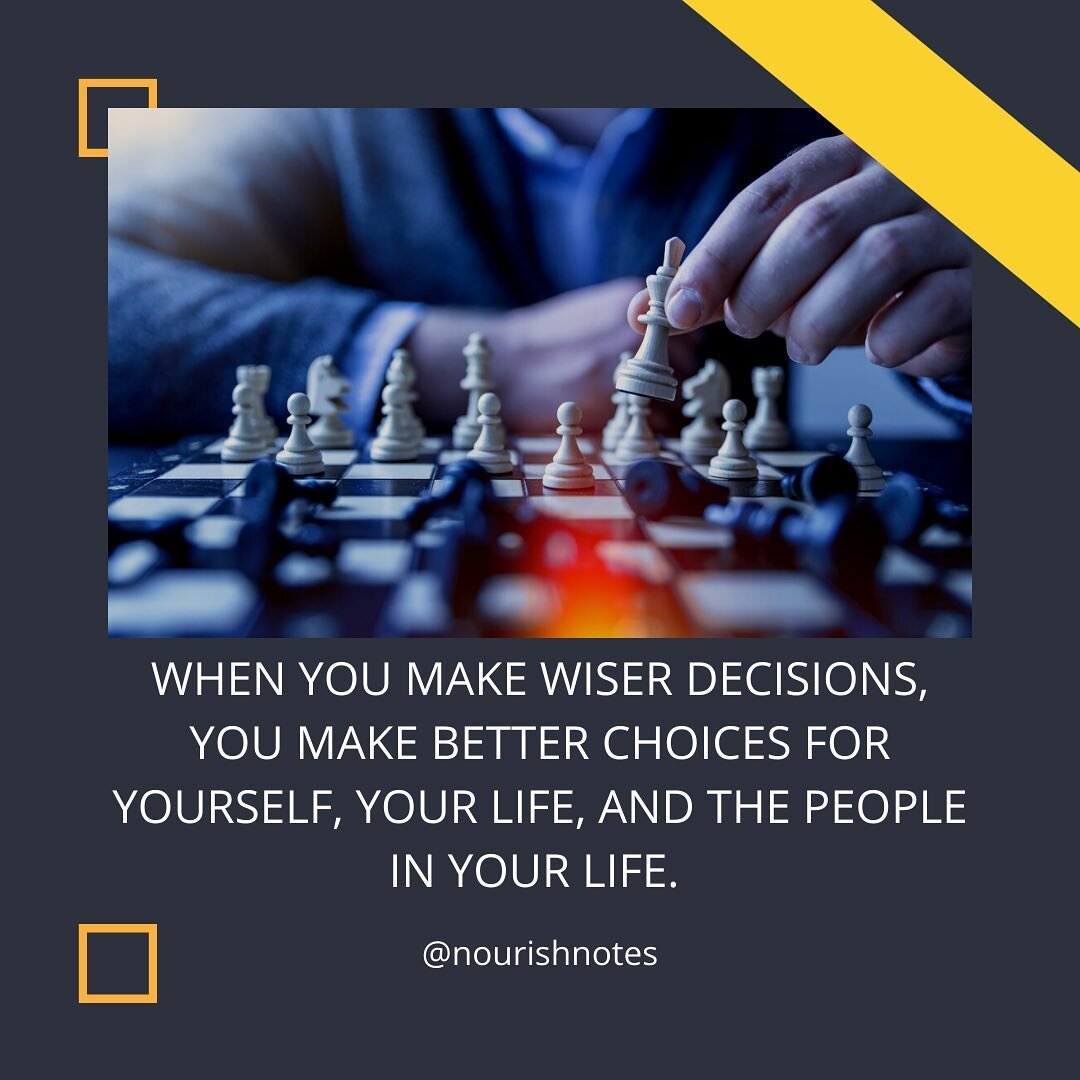 &ldquo;When you make wiser decisions, you make better choices for yourself, your life, and the people in your life.&rdquo;