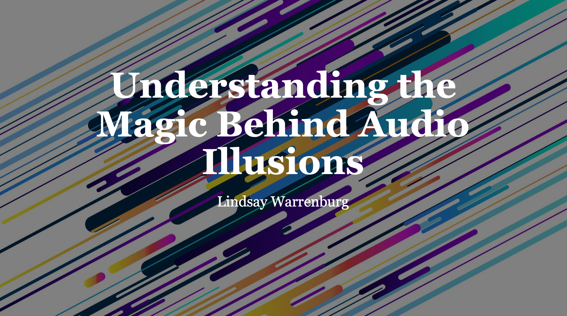 Understanding the Magic Behind Audio Illusions