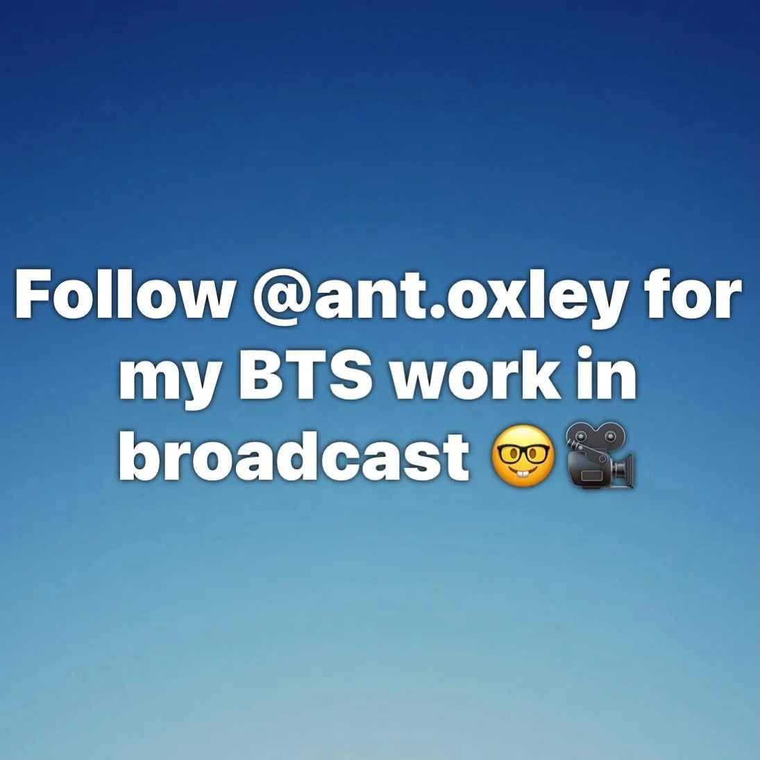 NEW: I have a new page to follow. If you want to know what happens behind the scenes with a broadcast camera go follow @ant.oxley