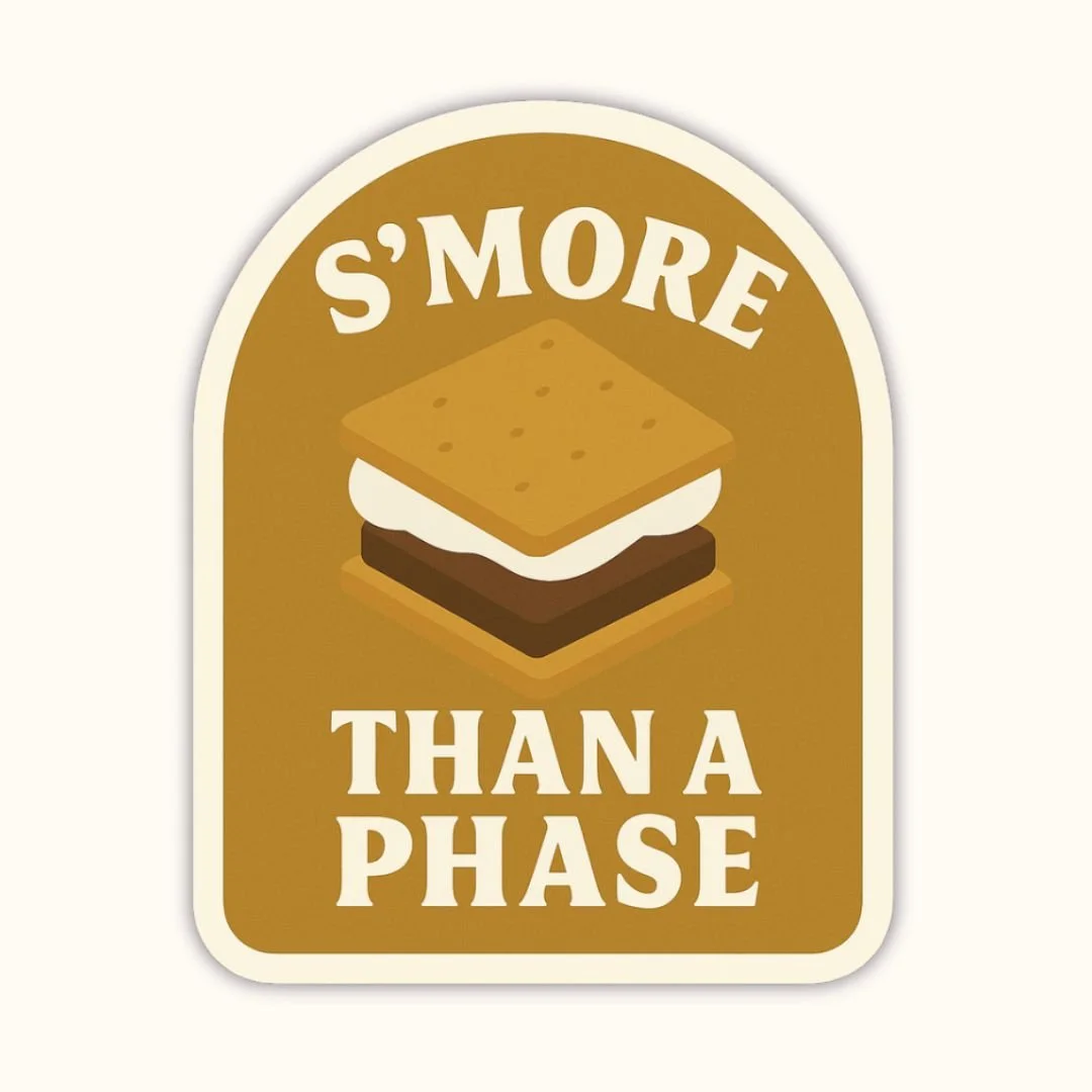 S'more Than a Phase - Sticker