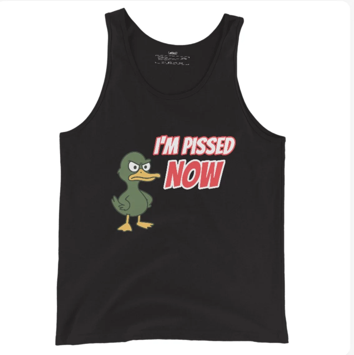 Black sleeveless tank top with a graphic of a green angry duck and the text "I'M PISSED NOW" in bold red and white letters.