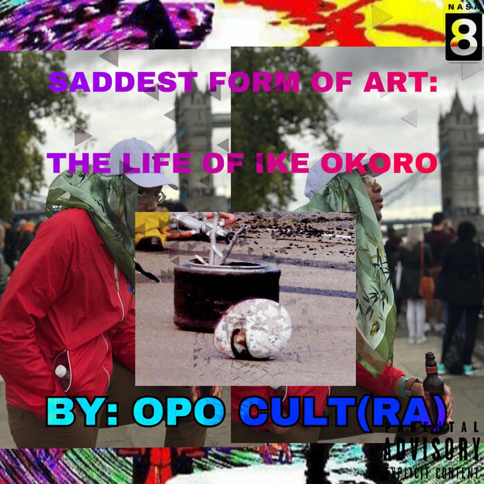 Opo Cultra - Saddest Form Of Art: The Life Of Ike Okoro