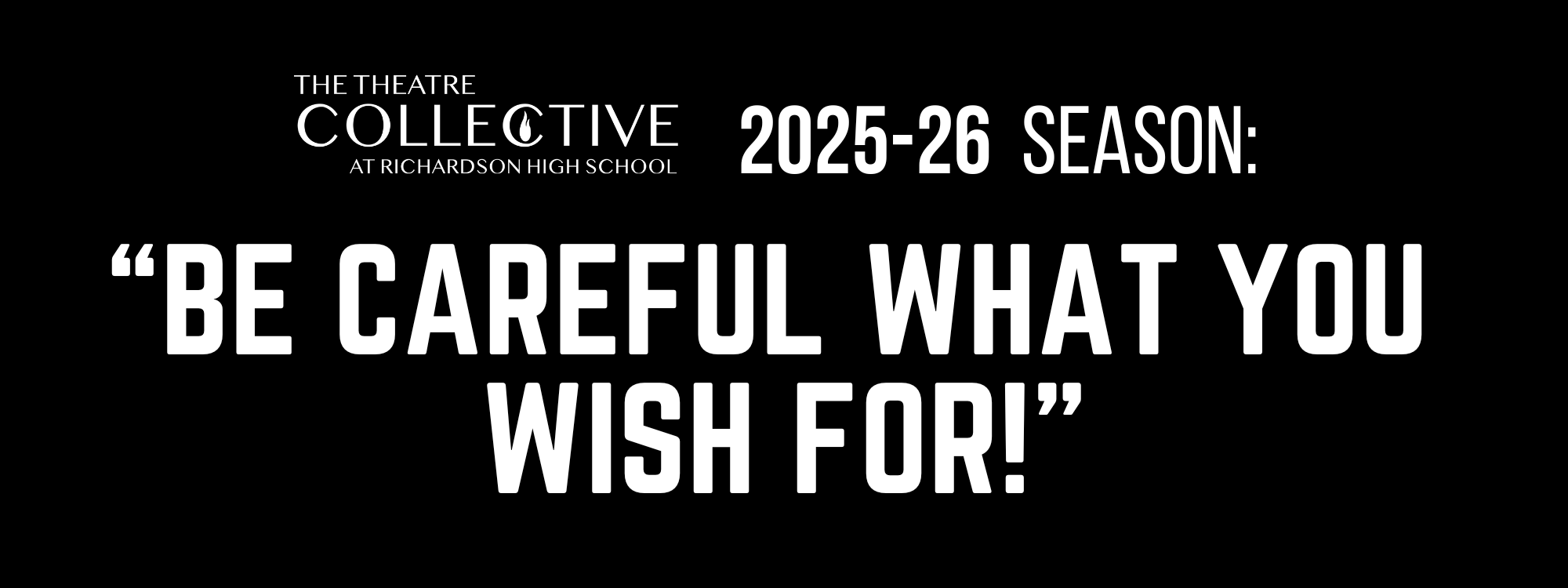 The Richardson High School Theater Collective Season Theme for 2025: Be careful what you wish for
