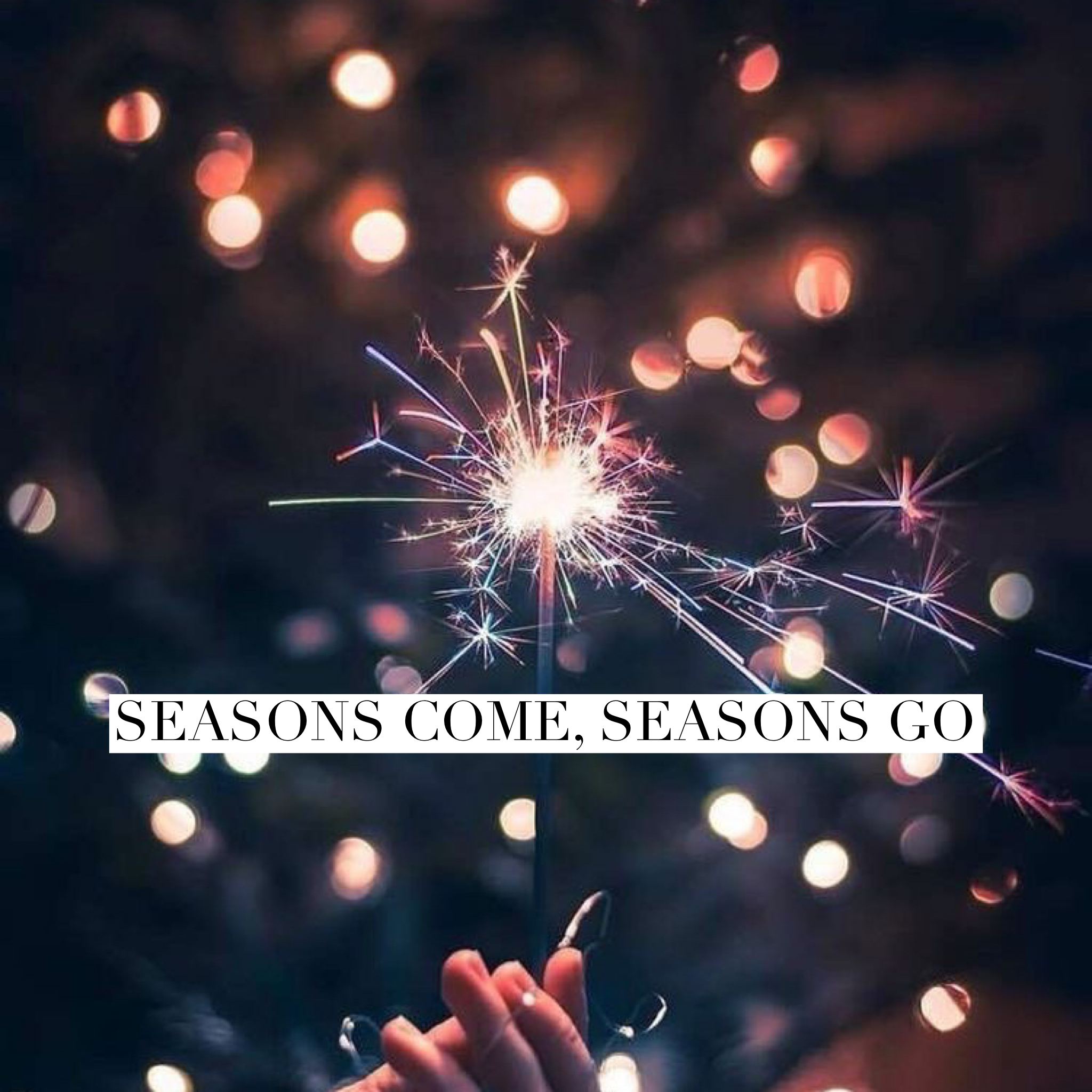 Seasons Come, Seasons Go