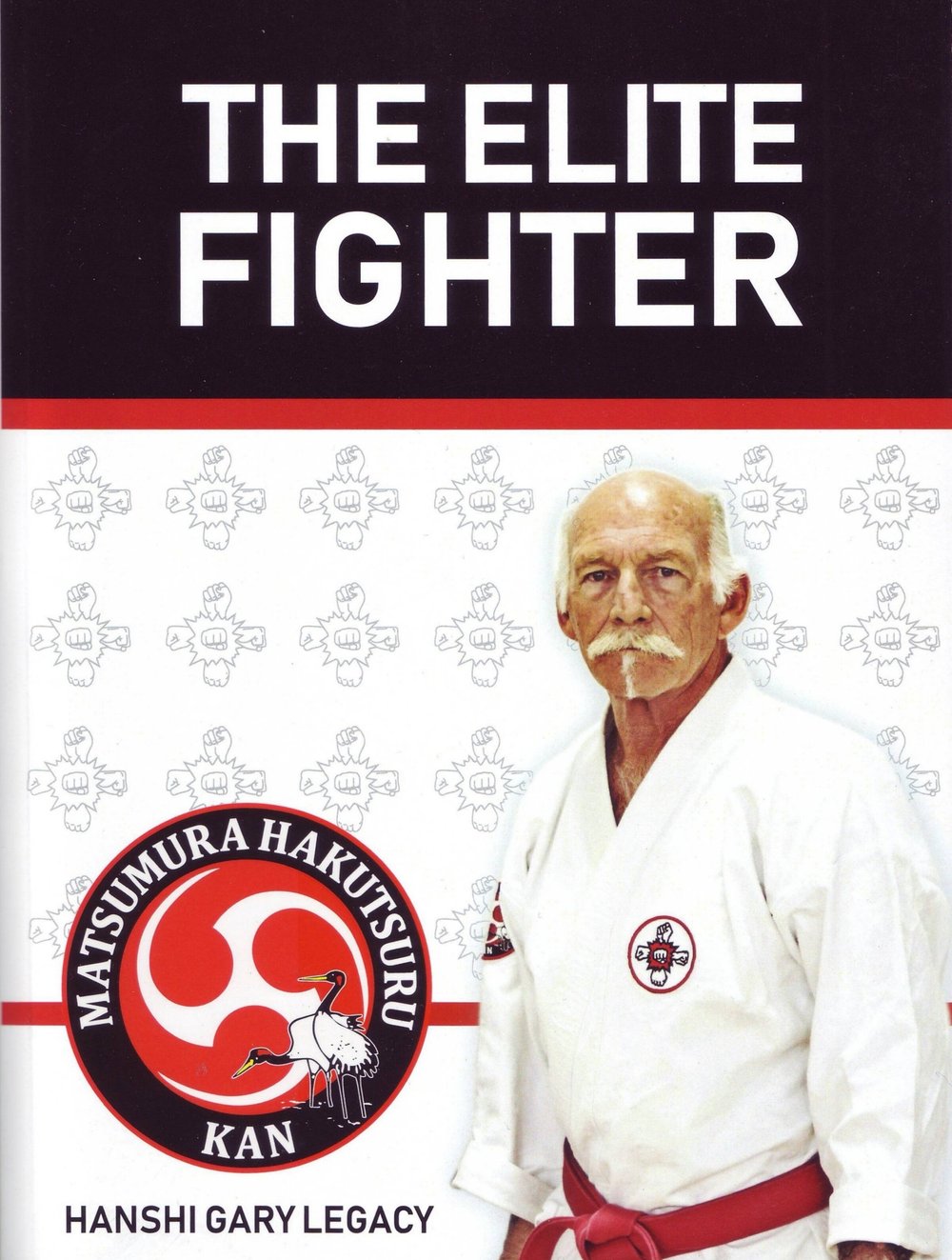 Introducing The Elite Fighter Hanshi Gary Legacy S Newest Book Legacy Martial Arts And Fitness