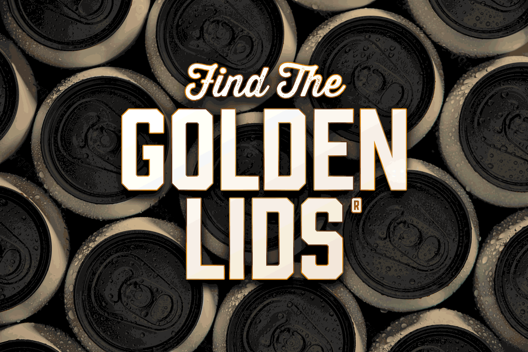 HAVE YOU FOUND A GOLDEN LID?