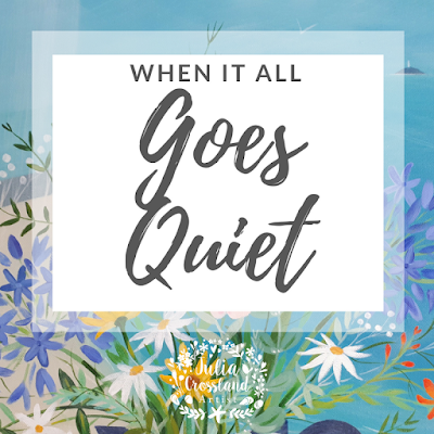 When it all goes quiet