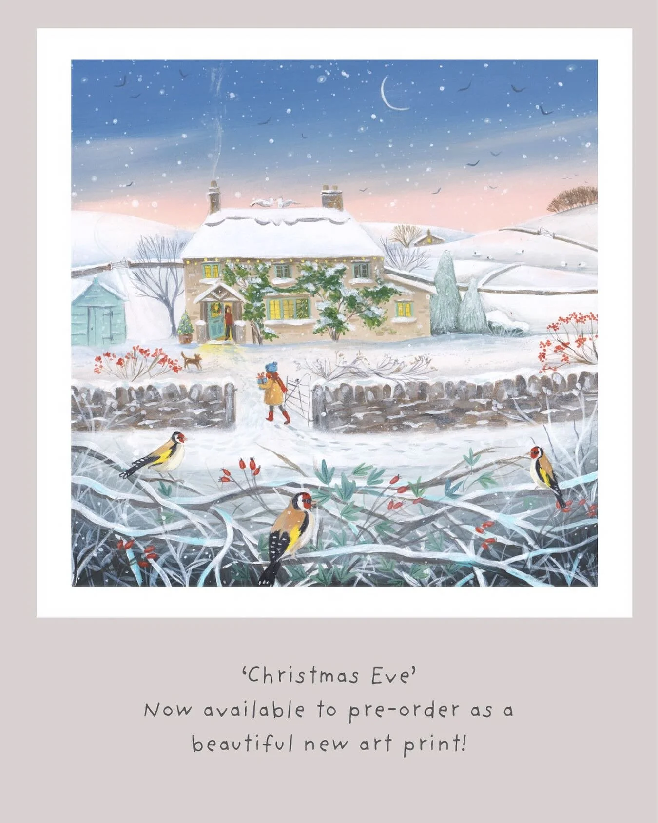 Hello friends,

I&rsquo;ve opened a pre-order for a new print I&rsquo;m having made of Christmas Eve.  I&rsquo;ve had a print sample done and it&rsquo;s the loveliest thing - softly textured paper that looks as good as the real thing!

I&rsquo;m slow