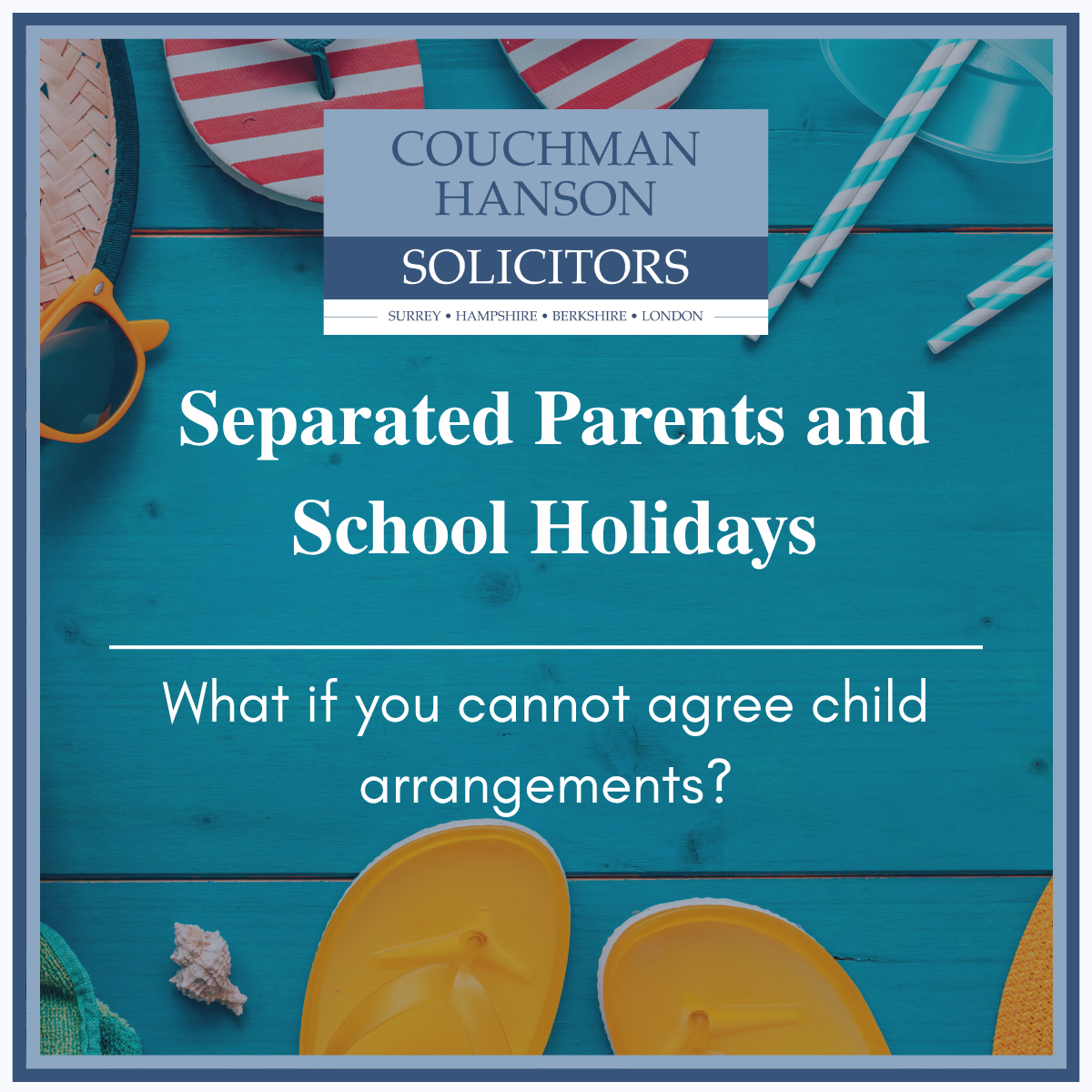 Separated Parents and School Holidays: What if You Cannot Agree Child Arrangements?