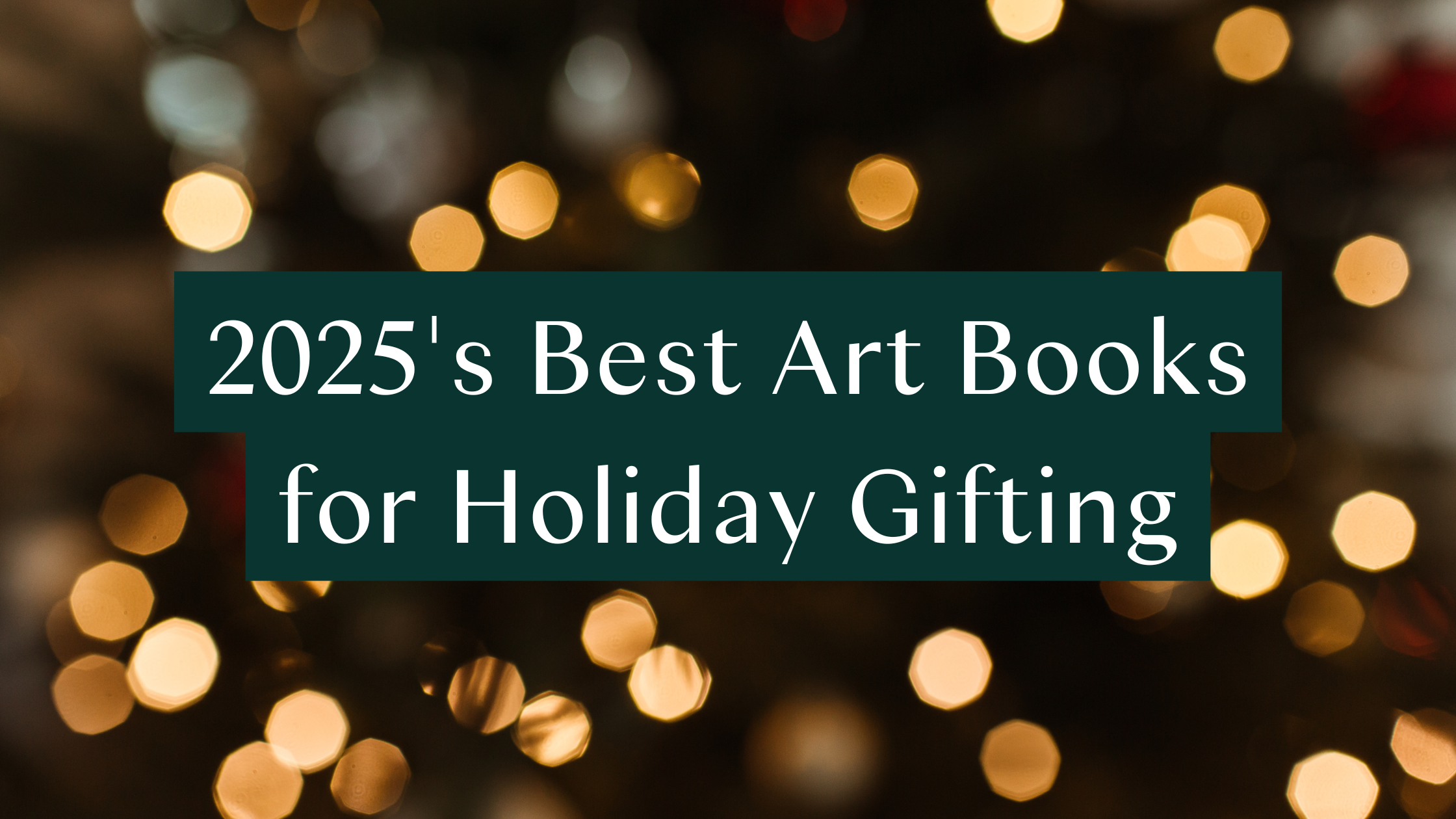 2025's Best Art Books for Holiday Giving (and Getting!)