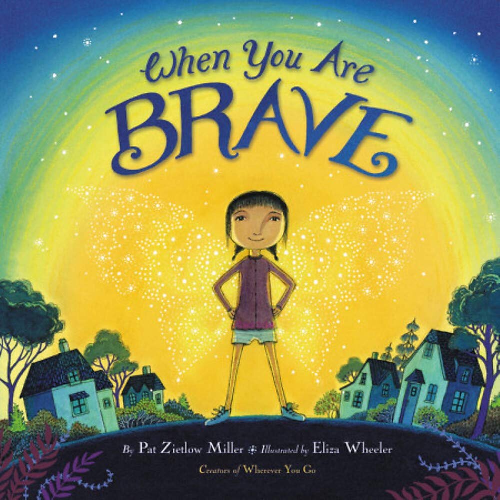 When You Are Brave – Pat Zietlow Miller 