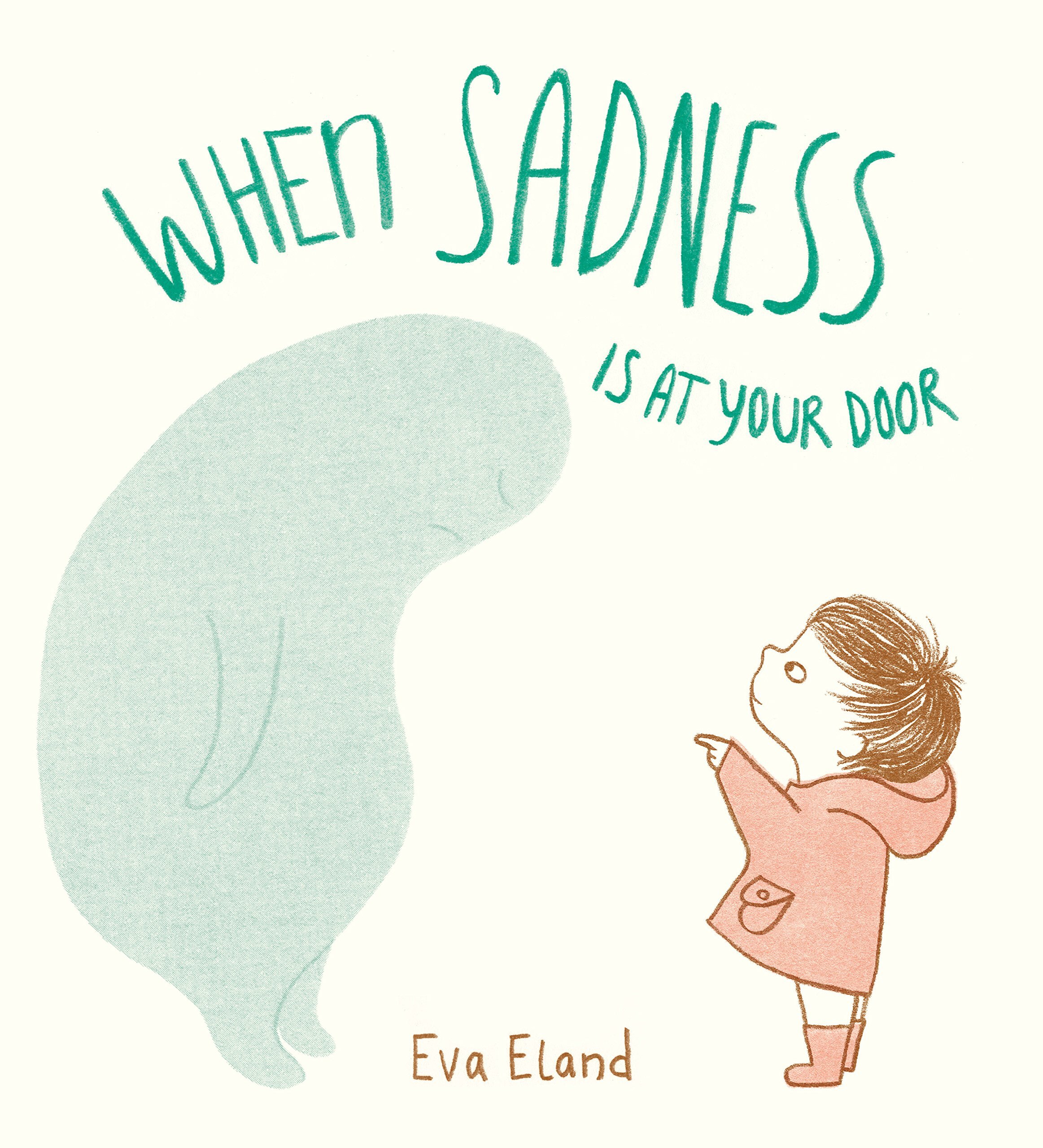 When Sadness is at Your Door – Eva Eland  (also Transform) 