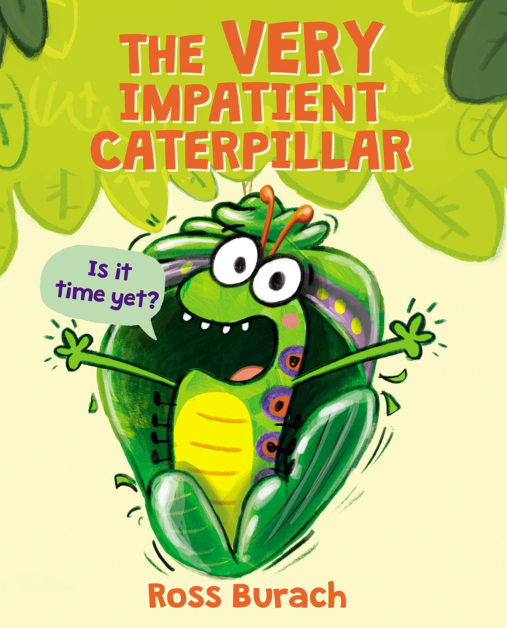 The Very Impatient Caterpillar - Ross Burach