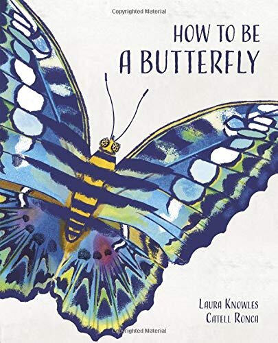 How to Be a Butterfly – Laura Knowles 