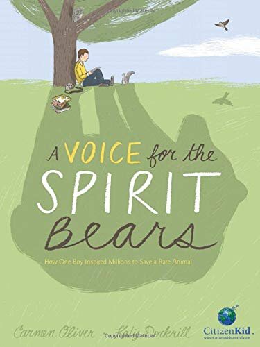 A Voice for the Spirit Bears: How One Boy Inspired Millions to Save a Rare Animal – Carmen Oliver 