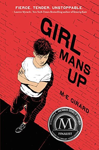 Girl Mans Up – M. E. Girard (for 13 and up) 