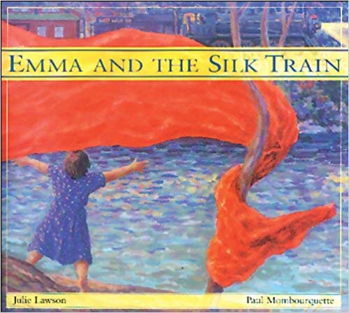Emma and the Silk Train – Julie Lawson (B.C.)