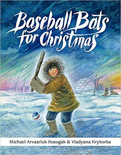 Baseball Bats for Christmas Michael Kusugak (Nunavet)