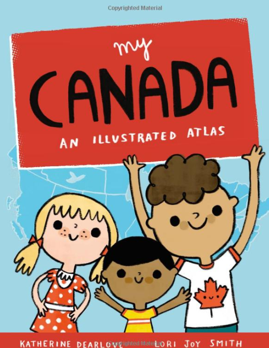 My Canada: An Illustrated Atlas