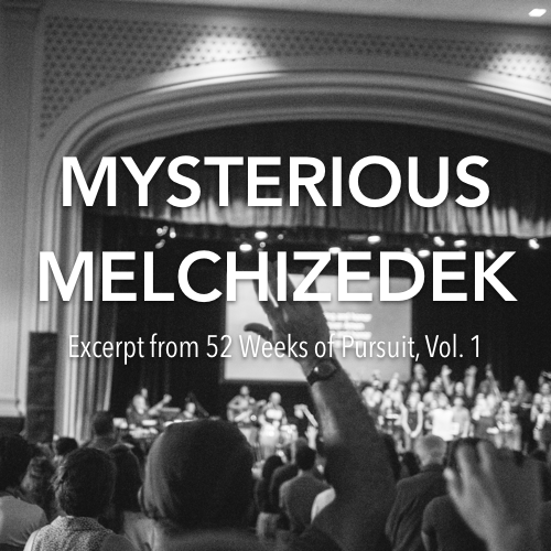 Mysterious Melchizedek