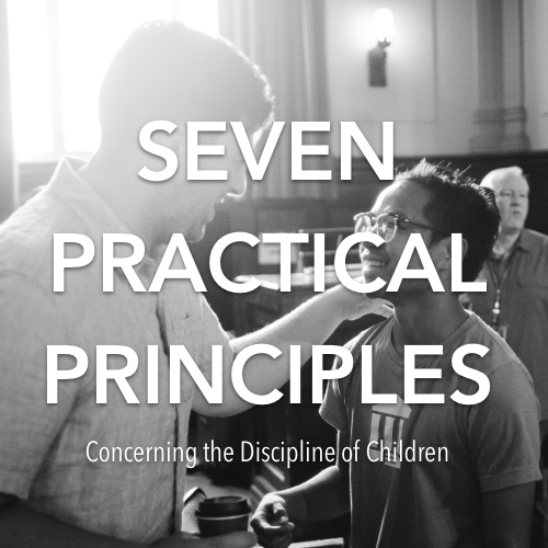 Seven Practical Principles Concerning the Discipline of Children