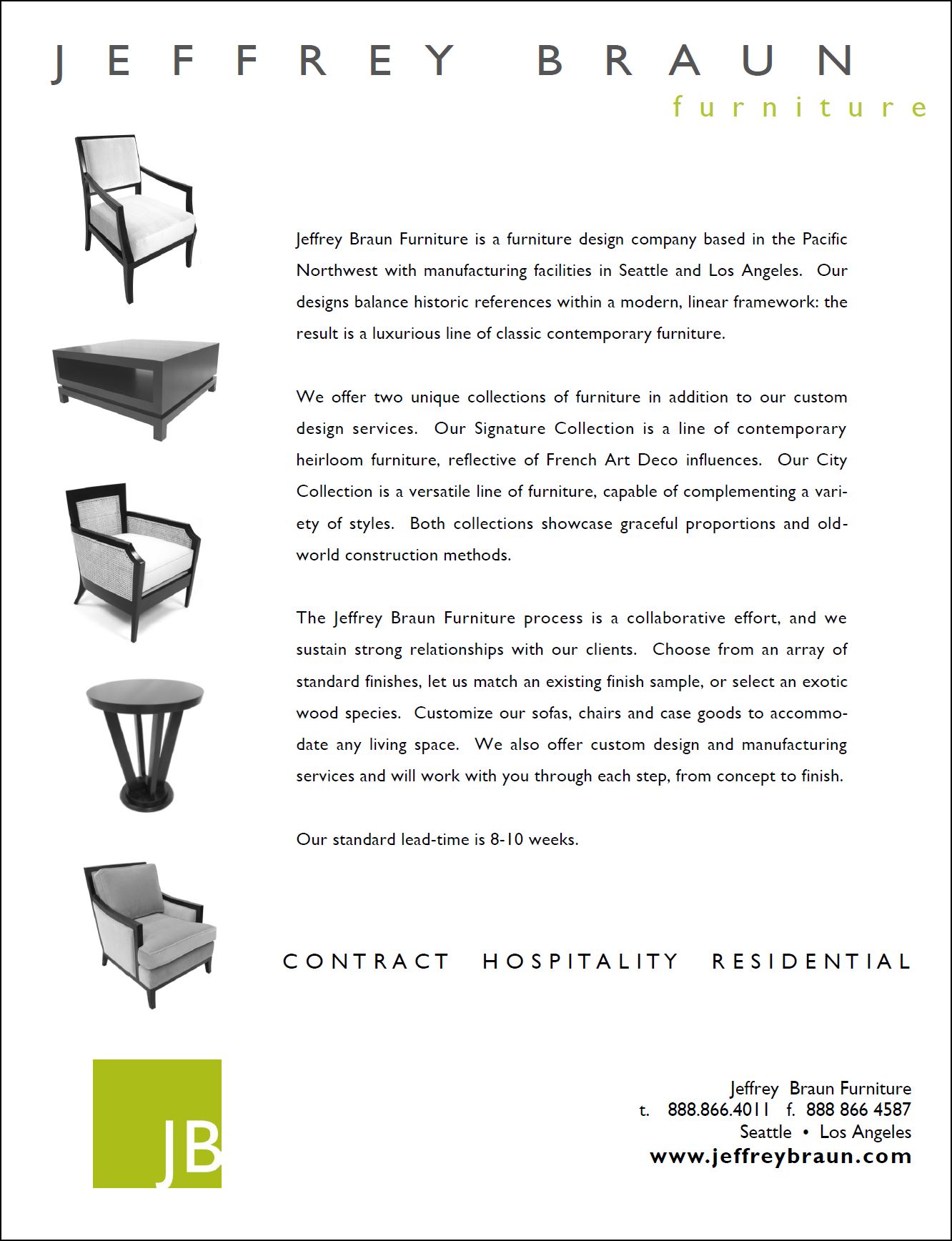  Selections from Jeffrey’s original line of furniture along with dozens of his later designs can now be purchased through Villa Hallmark as the  Jeffrey Braun Collection .  