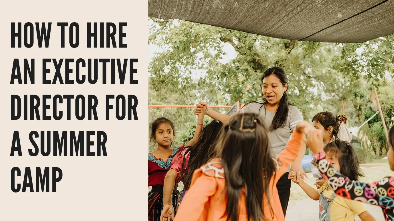 How to Hire an Executive Director for a Summer Camp