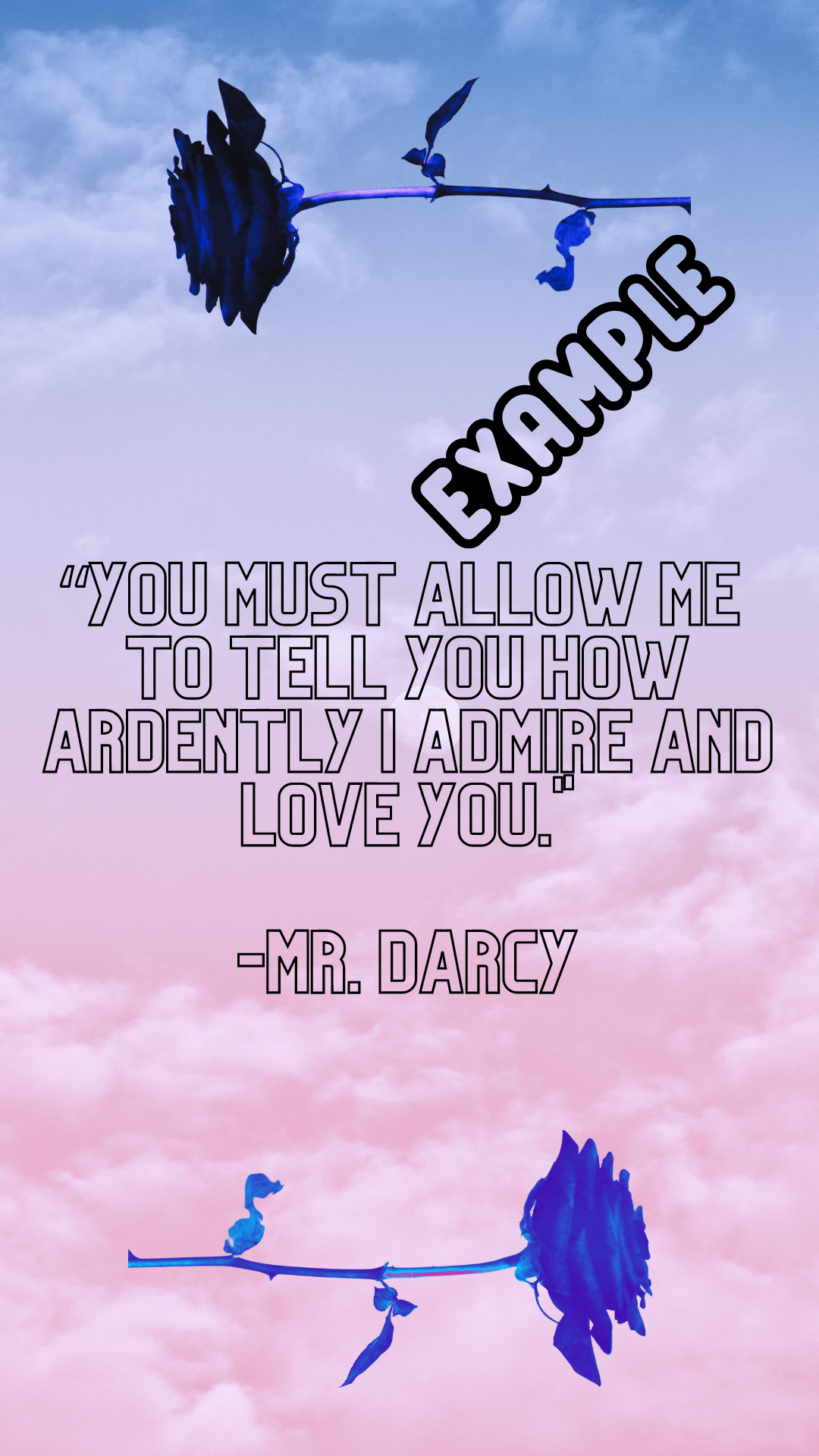 “You must allow me to tell you how ardently I admire and love you. -Mr. Darcy”.png