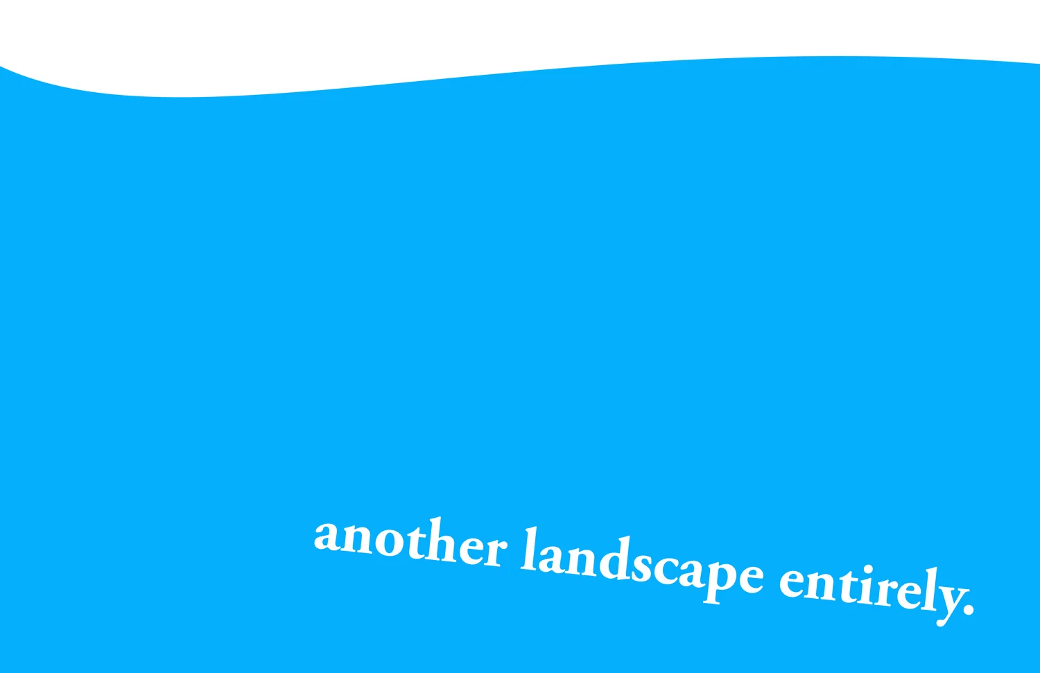 Another Landscape Entirely