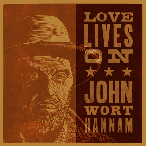 JOHN WORT HANNAM  Love Lives On  Producer / Engineer / Mix  (2015)