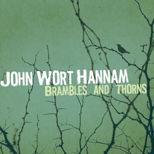 JOHN WORT HANNAM  Brambles and Thorns  Producer / Engineer  (2012)