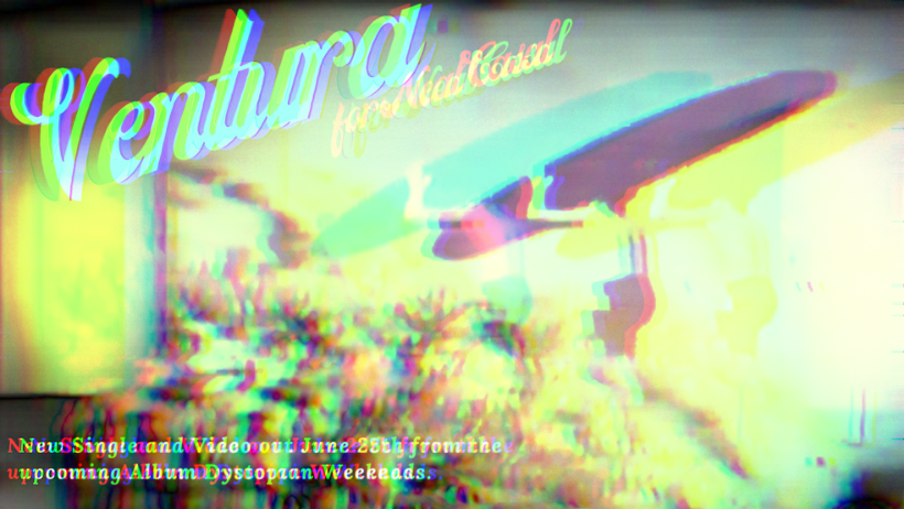 Ventura (For Neal Casal) Single and video out June 25th, Dystopian Weekends gets summer release.