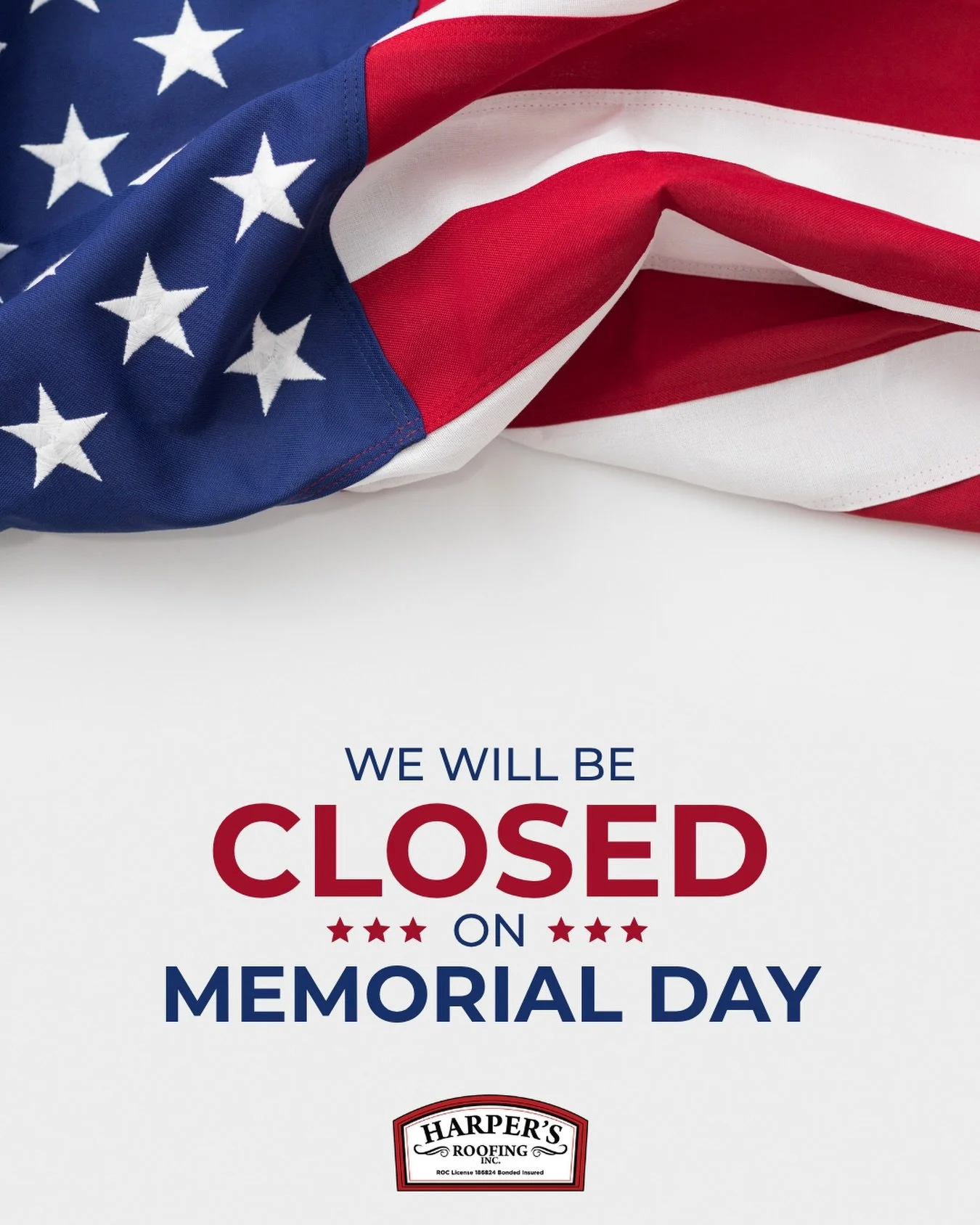 Just a reminder that Harper&rsquo;s Roofing will be closed on Monday for Memorial Day.