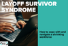 Layoff Survivor Syndrome Project Re Work