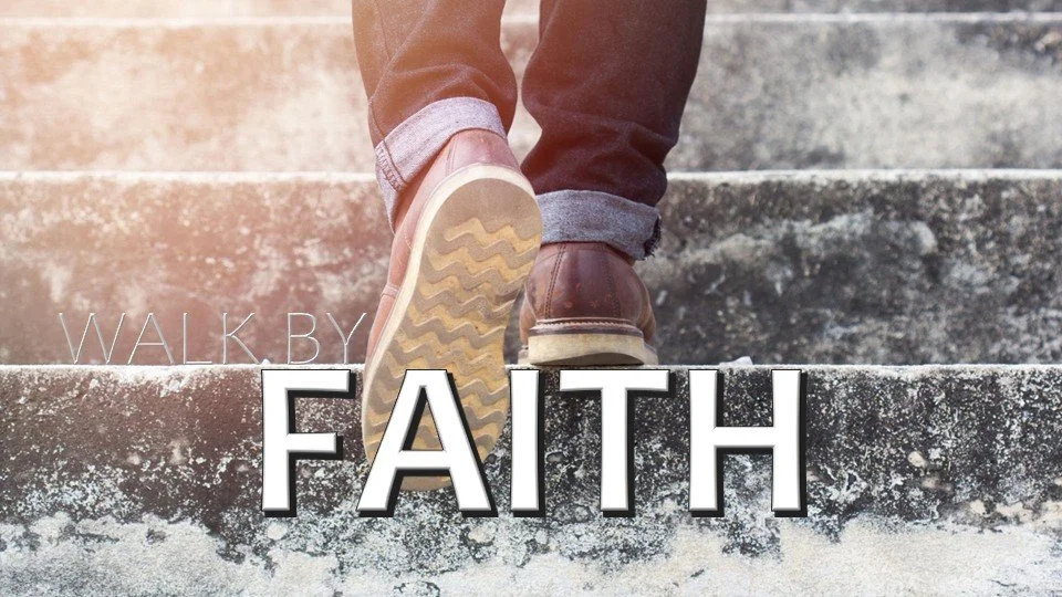 WALK BY FAITH